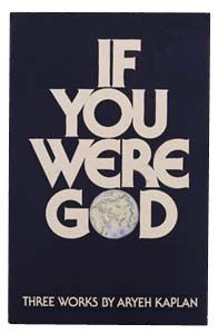 If You Were G-d by R' Aryeh Kaplan