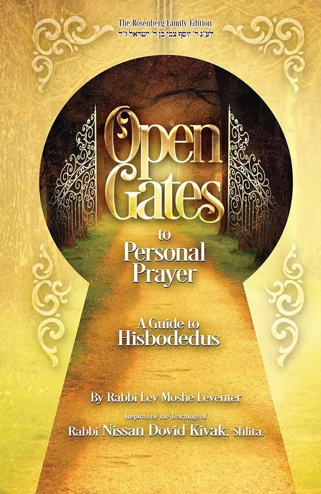 Open Gates to Personal Prayer: A Guide to Hisbodedus by Rabbi Kivak