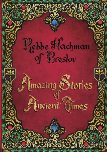 Rebbe Nachman's Stories for Young Adults: Amazing Stories of Ancient Times