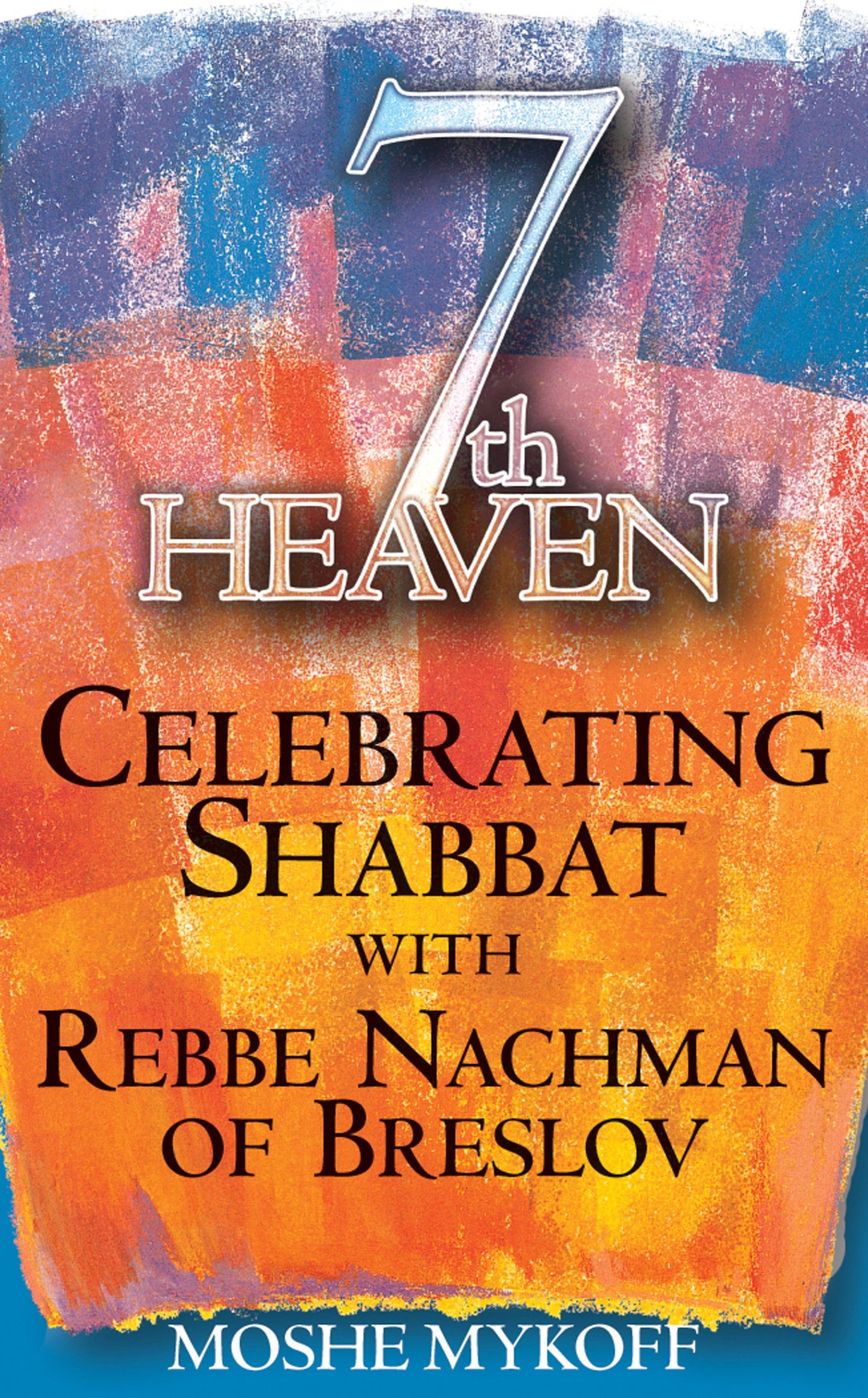 Seventh Heaven: Celebrating Shabbat with Rebbe Nachman of Breslov