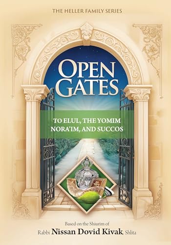 Open Gates to Elul, The Yomim Nora'im, and Succos by Rabbi Kivak