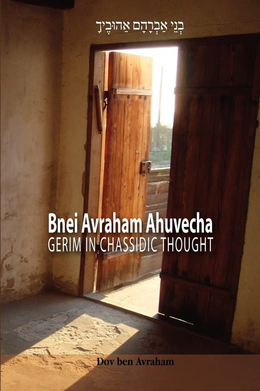 Bnei Avraham Ahuvecha: Converts in Chassidic Thought