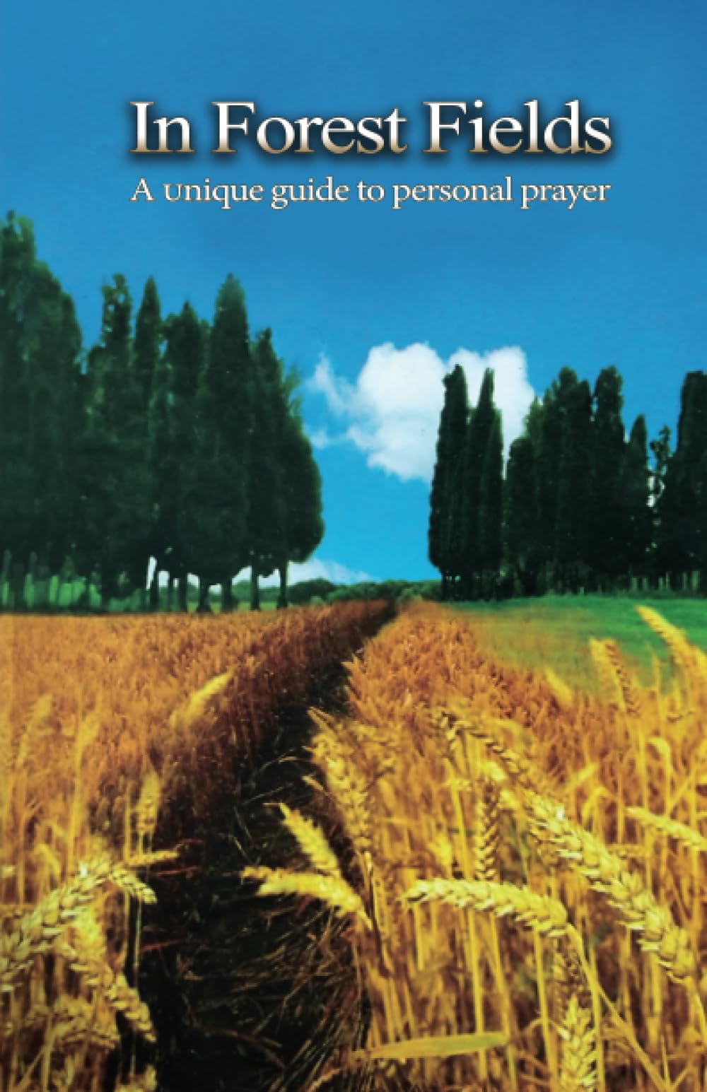 In Forest Fields: A Unique Guide to Personal Prayer