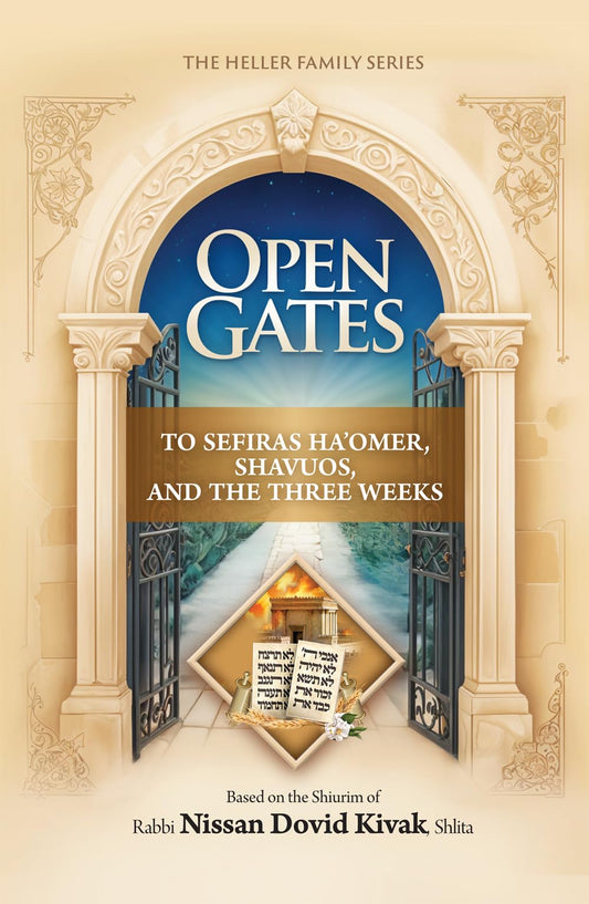 Open Gates to Sefiras Ha'omer, Shavuos, and the Three Weeks