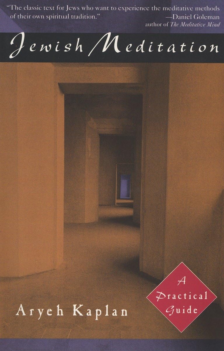 Jewish Meditation: A Practical Guide by R' Aryeh Kaplan