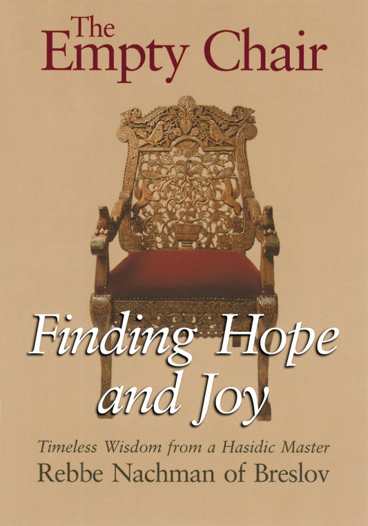 The Empty Chair: Finding Hope and Joy―Timeless Wisdom from Rebbe Nachman of Breslov